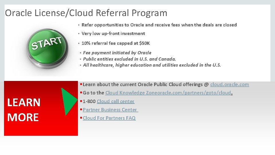 Oracle License/Cloud Referral Program • Refer opportunities to Oracle and receive fees when the