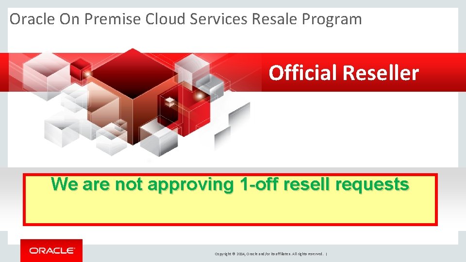 Oracle On Premise Cloud Services Resale Program Official Reseller We are not approving 1