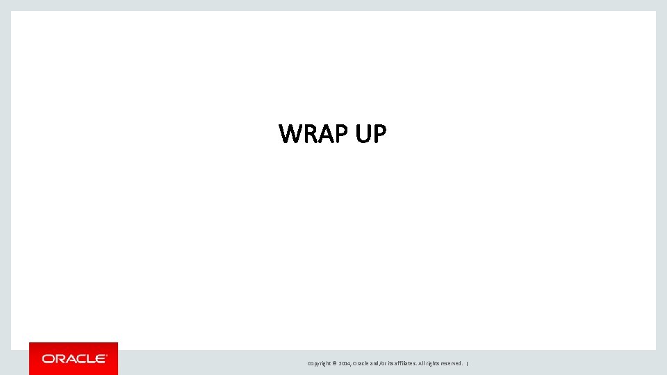 Copyright © 2014, Oracle and/or its affiliates. All rights reserved. | 