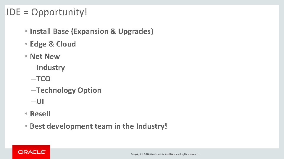 JDE = Opportunity! • Install Base (Expansion & Upgrades) • Edge & Cloud •