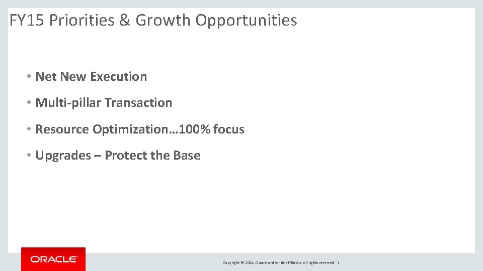 FY 15 Priorities & Growth Opportunities • Net New Execution • Multi-pillar Transaction •