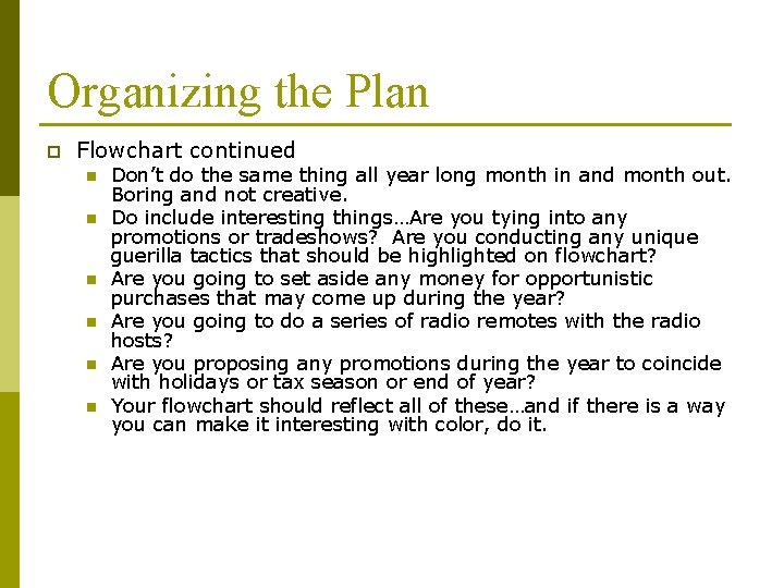 Organizing the Plan p Flowchart continued n n n Don’t do the same thing