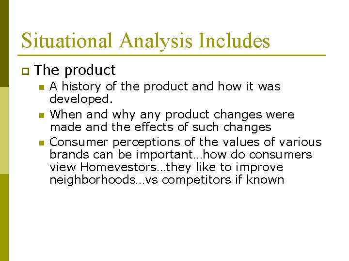 Situational Analysis Includes p The product n n n A history of the product