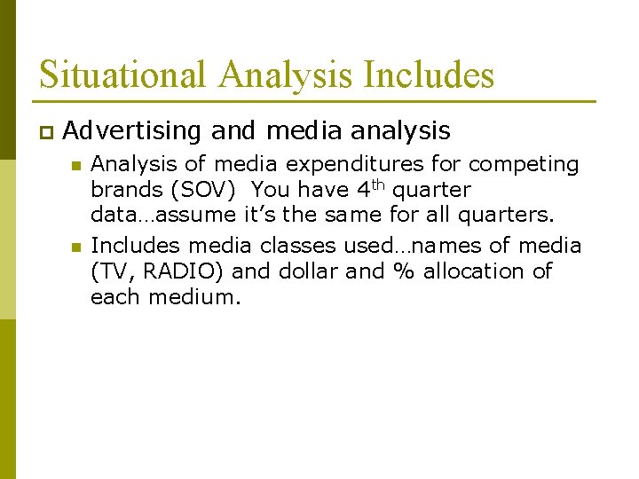 Situational Analysis Includes p Advertising and media analysis n n Analysis of media expenditures