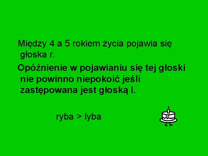 Między 4 a 5 rokiem życia pojawia się głoska r. Opóźnienie w pojawianiu się