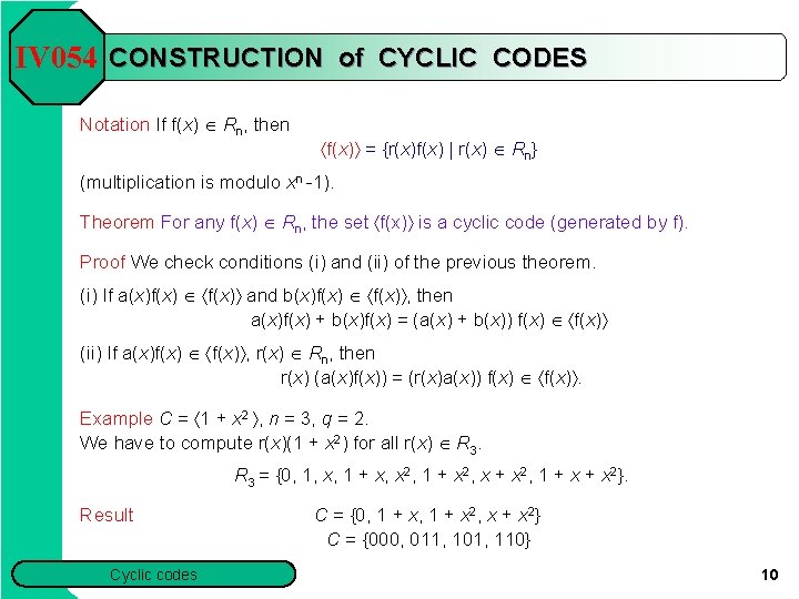 IV 054 CONSTRUCTION of CYCLIC CODES Notation If f(x) Î Rn, then áf(x)ñ =