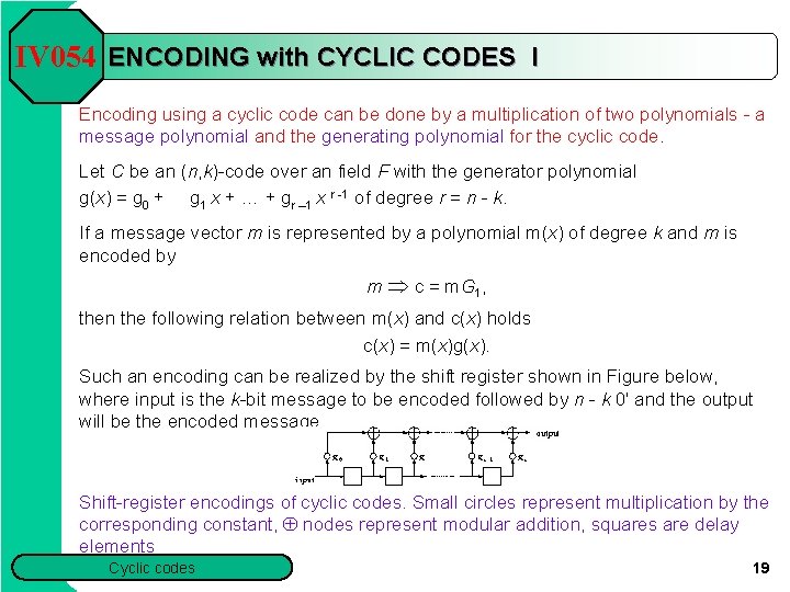 IV 054 ENCODING with CYCLIC CODES I Encoding using a cyclic code can be