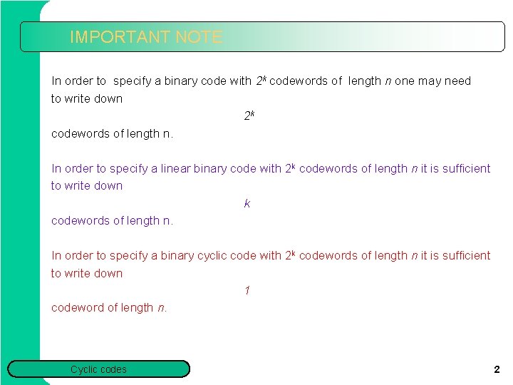 IMPORTANT NOTE In order to specify a binary code with 2 k codewords of