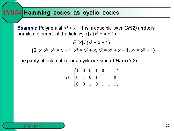 IV 054 Hamming codes as cyclic codes Example Polynomial x 3 + x +