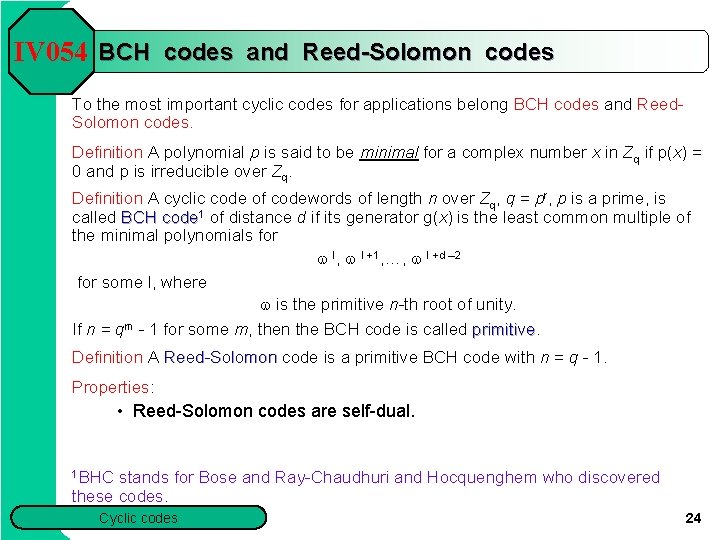 IV 054 BCH codes and Reed-Solomon codes To the most important cyclic codes for