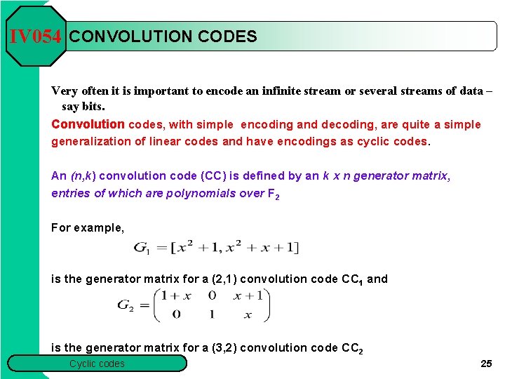 IV 054 CONVOLUTION CODES Very often it is important to encode an infinite stream