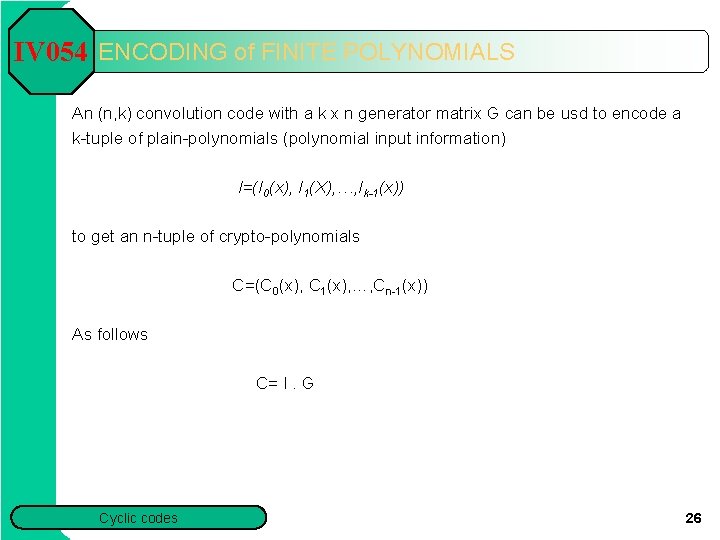 IV 054 ENCODING of FINITE POLYNOMIALS An (n, k) convolution code with a k