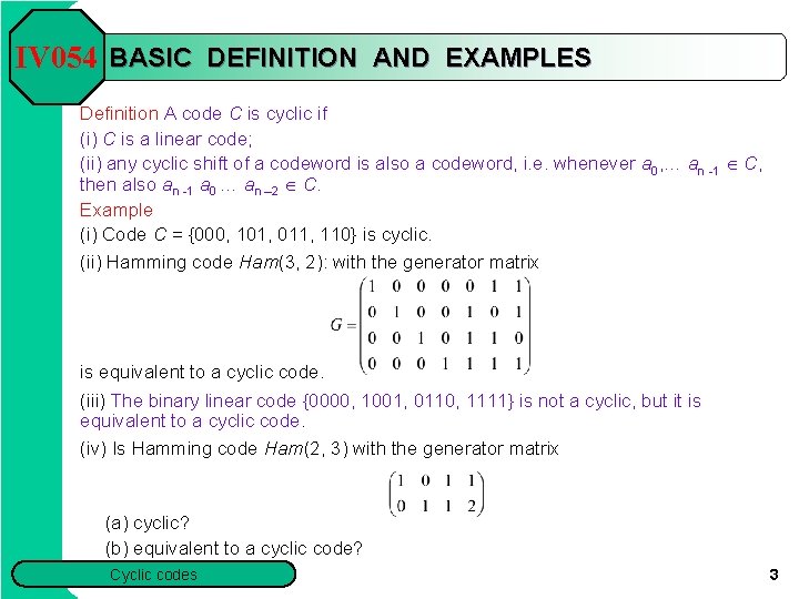 IV 054 BASIC DEFINITION AND EXAMPLES Definition A code C is cyclic if (i)