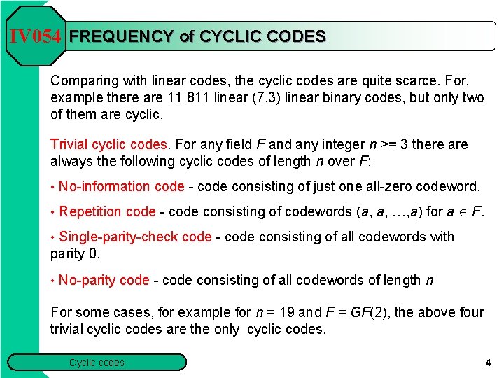 IV 054 FREQUENCY of CYCLIC CODES Comparing with linear codes, the cyclic codes are