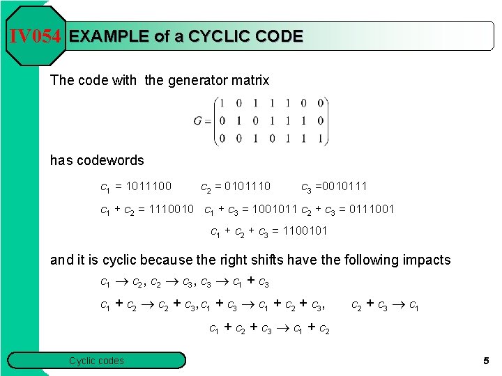 IV 054 EXAMPLE of a CYCLIC CODE The code with the generator matrix has