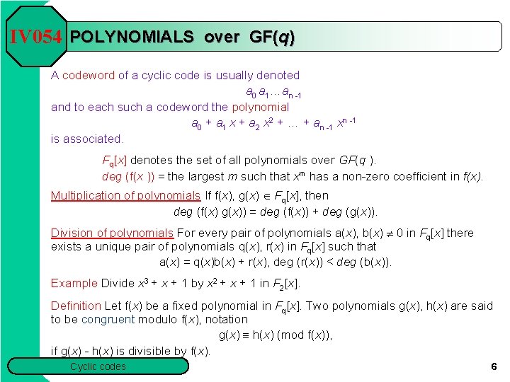 IV 054 POLYNOMIALS over GF(q) A codeword of a cyclic code is usually denoted