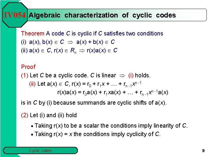IV 054 Algebraic characterization of cyclic codes Theorem A code C is cyclic if
