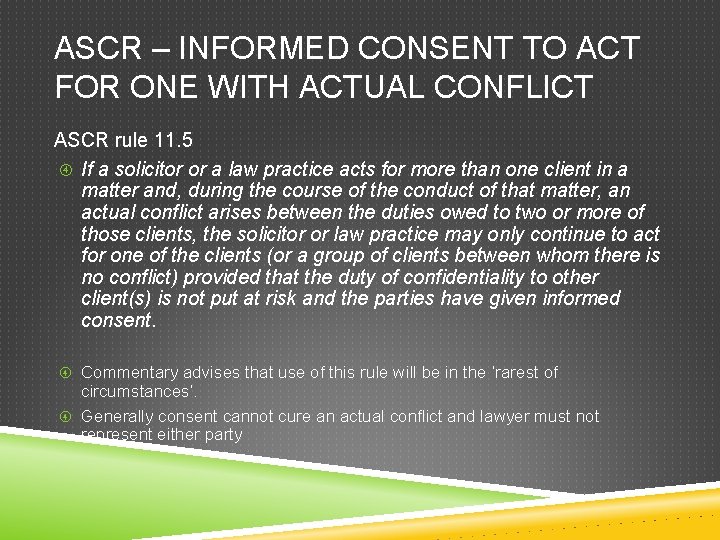 ASCR – INFORMED CONSENT TO ACT FOR ONE WITH ACTUAL CONFLICT ASCR rule 11.