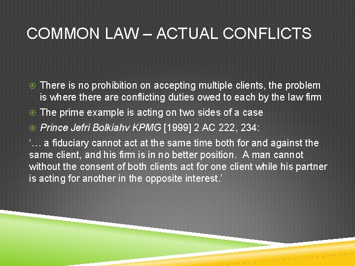 COMMON LAW – ACTUAL CONFLICTS There is no prohibition on accepting multiple clients, the