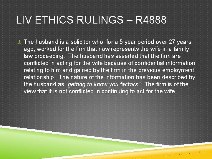 LIV ETHICS RULINGS – R 4888 The husband is a solicitor who, for a