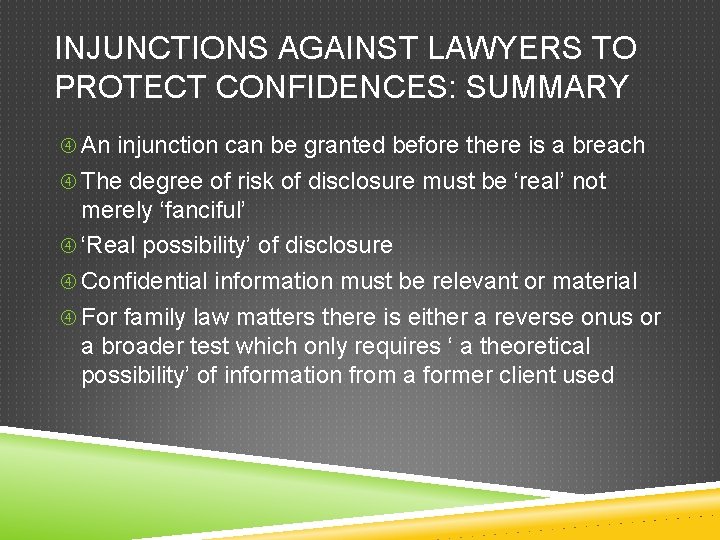 INJUNCTIONS AGAINST LAWYERS TO PROTECT CONFIDENCES: SUMMARY An injunction can be granted before there