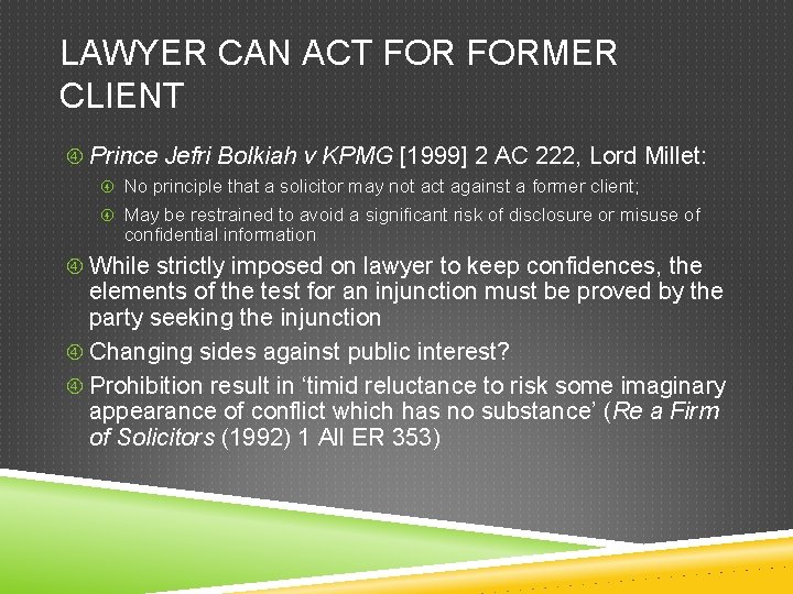LAWYER CAN ACT FORMER CLIENT Prince Jefri Bolkiah v KPMG [1999] 2 AC 222,