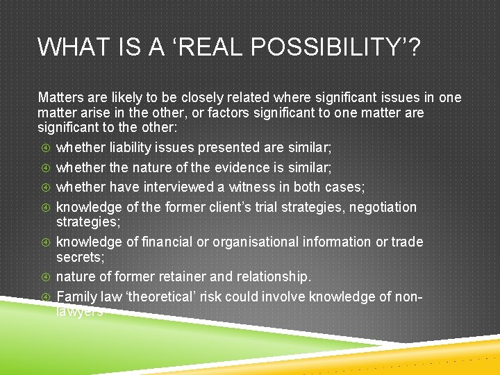 WHAT IS A ‘REAL POSSIBILITY’? Matters are likely to be closely related where significant