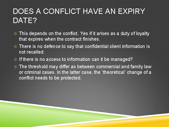 DOES A CONFLICT HAVE AN EXPIRY DATE? This depends on the conflict. Yes if