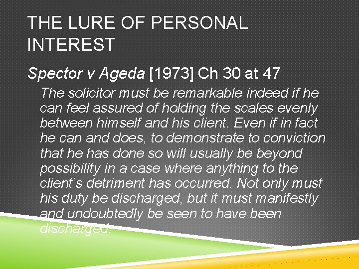 THE LURE OF PERSONAL INTEREST Spector v Ageda [1973] Ch 30 at 47 The