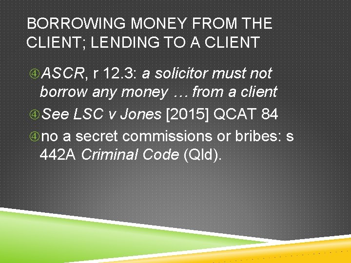 BORROWING MONEY FROM THE CLIENT; LENDING TO A CLIENT ASCR, r 12. 3: a