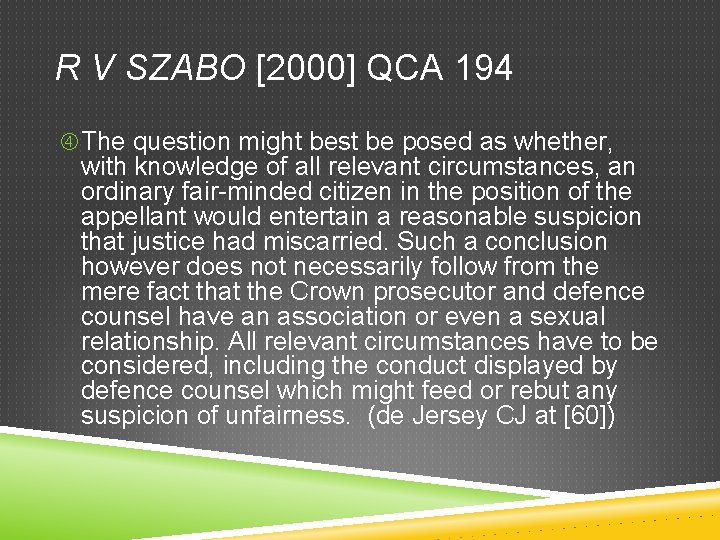 R V SZABO [2000] QCA 194 The question might best be posed as whether,