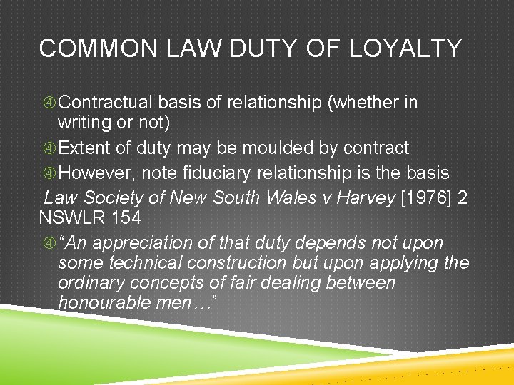 COMMON LAW DUTY OF LOYALTY Contractual basis of relationship (whether in writing or not)