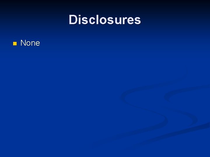 Disclosures n None 