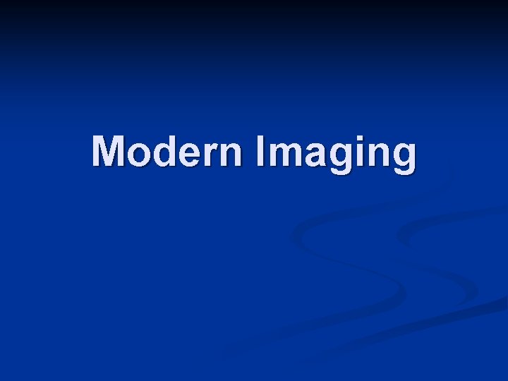 Modern Imaging 