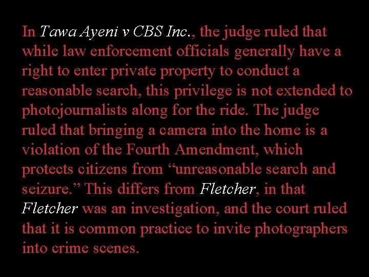 In Tawa Ayeni v CBS Inc. , the judge ruled that while law enforcement