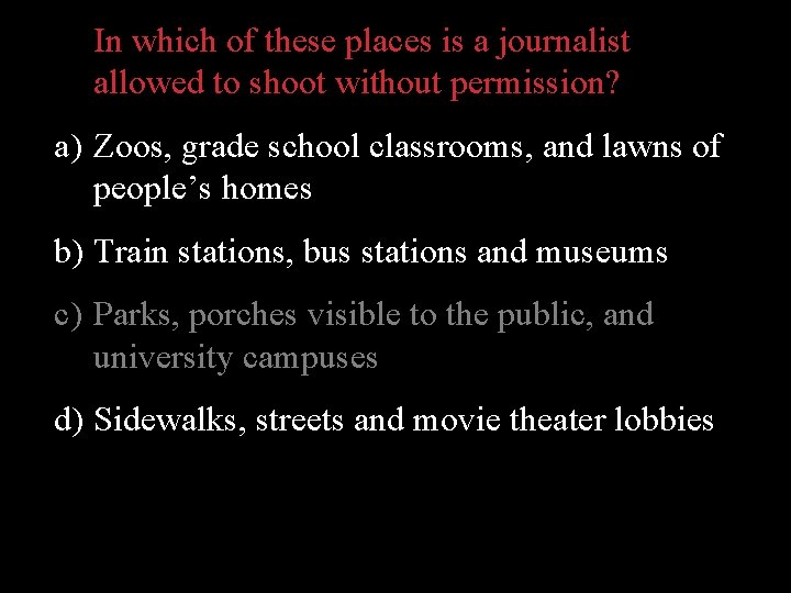 In which of these places is a journalist allowed to shoot without permission? a)