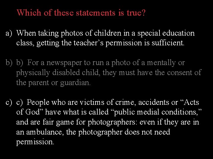 Which of these statements is true? a) When taking photos of children in a
