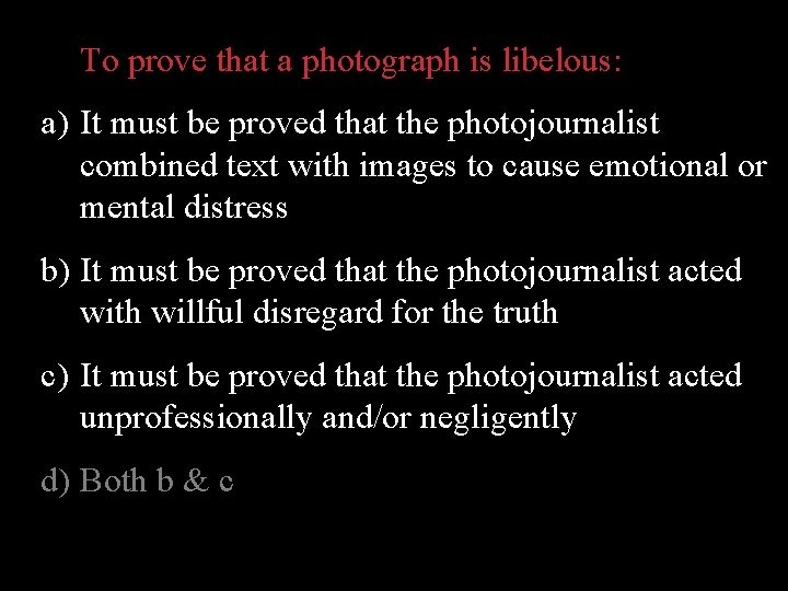 To prove that a photograph is libelous: a) It must be proved that the