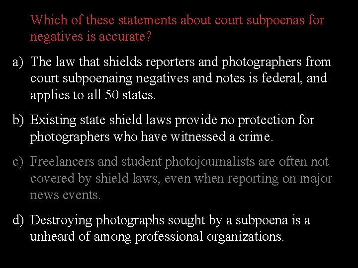 Which of these statements about court subpoenas for negatives is accurate? a) The law