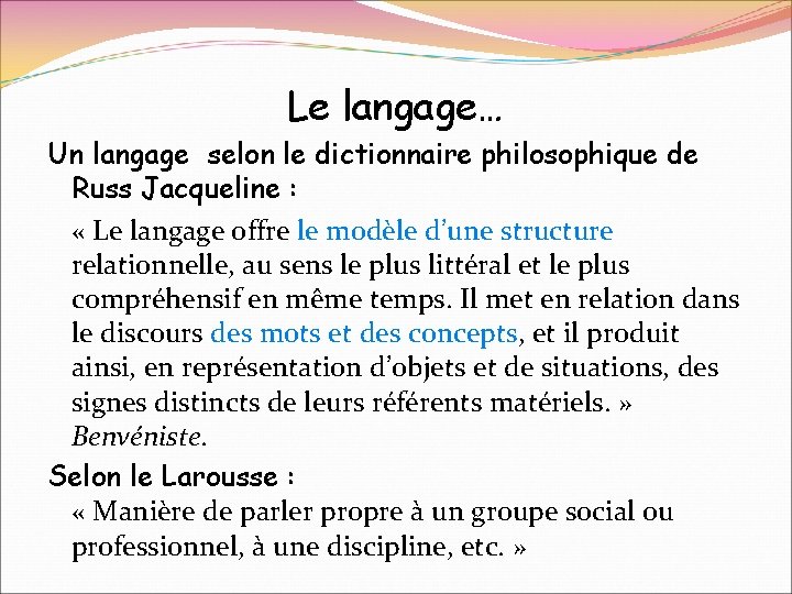 Le langage… Un langage selon le dictionnaire philosophique de Russ Jacqueline : « Le