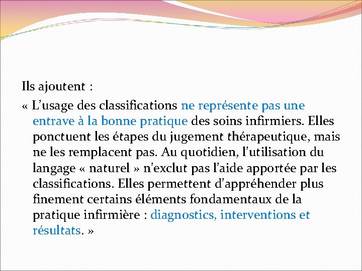 Ils ajoutent : « L’usage des classifications ne représente pas une entrave à la