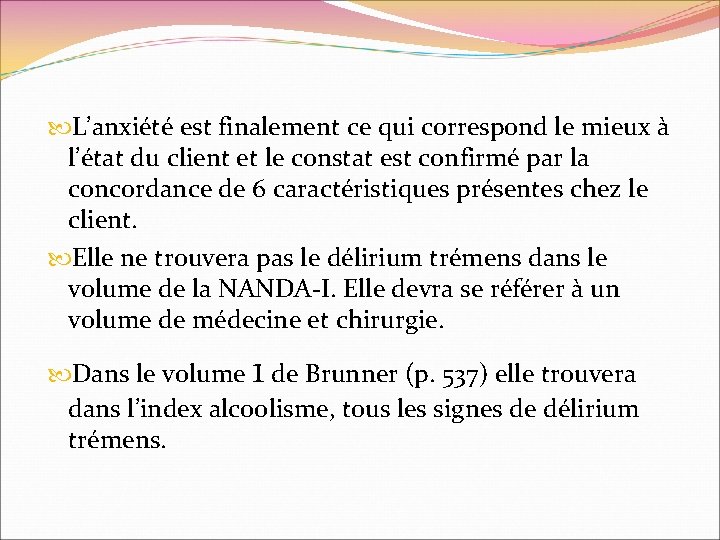 L’anxiété est finalement ce qui correspond le mieux à l’état du client et L’anxiété est finalement ce qui correspond le mieux à l’état du client et