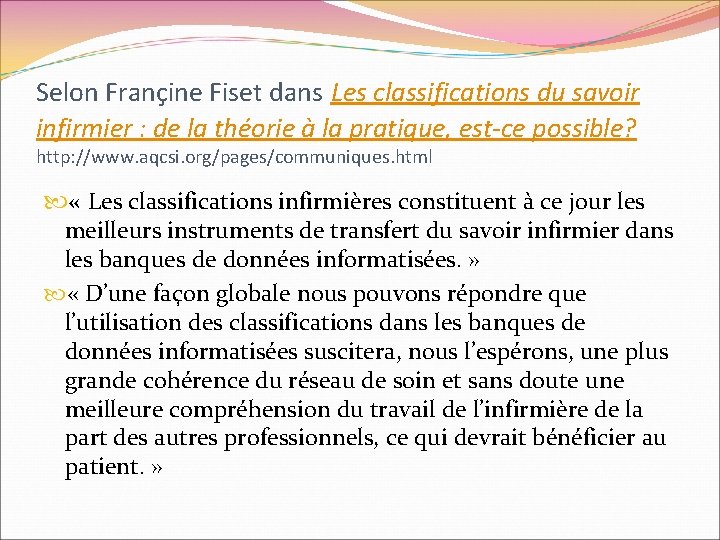 Selon Françine Fiset dans Les classifications du savoir infirmier : de la théorie à