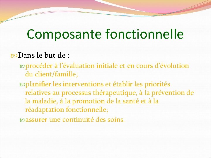 Composante fonctionnelle Dans le but de : procéder à l’évaluation initiale et en cours Composante fonctionnelle Dans le but de : procéder à l’évaluation initiale et en cours