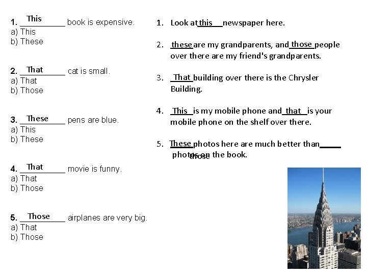 This 1. _____ book is expensive. a) This b) These That 2. _____ cat