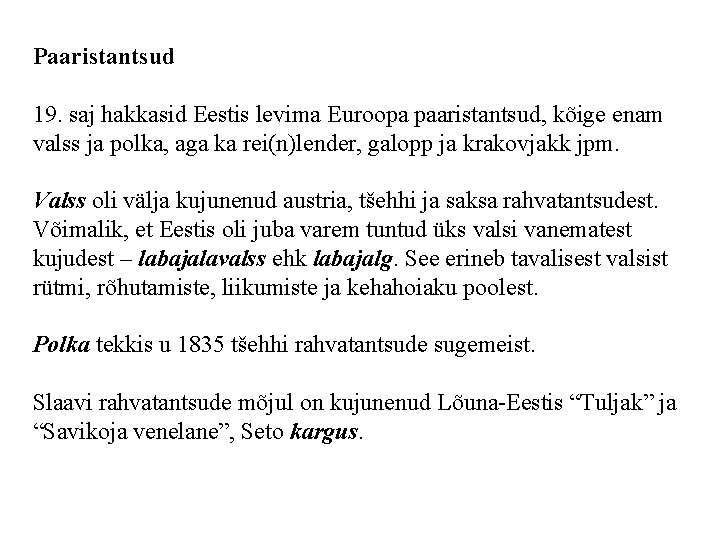 Paaristantsud 19. saj hakkasid Eestis levima Euroopa paaristantsud, kõige enam valss ja polka, aga
