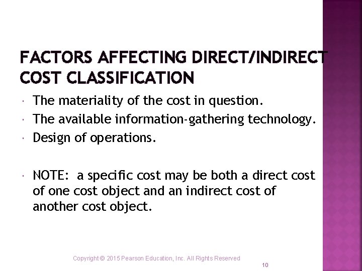 FACTORS AFFECTING DIRECT/INDIRECT COST CLASSIFICATION The materiality of the cost in question. The available FACTORS AFFECTING DIRECT/INDIRECT COST CLASSIFICATION The materiality of the cost in question. The available