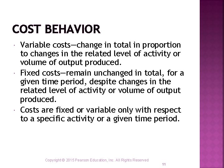 COST BEHAVIOR Variable costs—change in total in proportion to changes in the related level