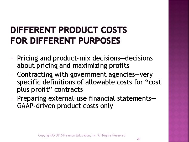 DIFFERENT PRODUCT COSTS FOR DIFFERENT PURPOSES Pricing and product-mix decisions—decisions about pricing and maximizing