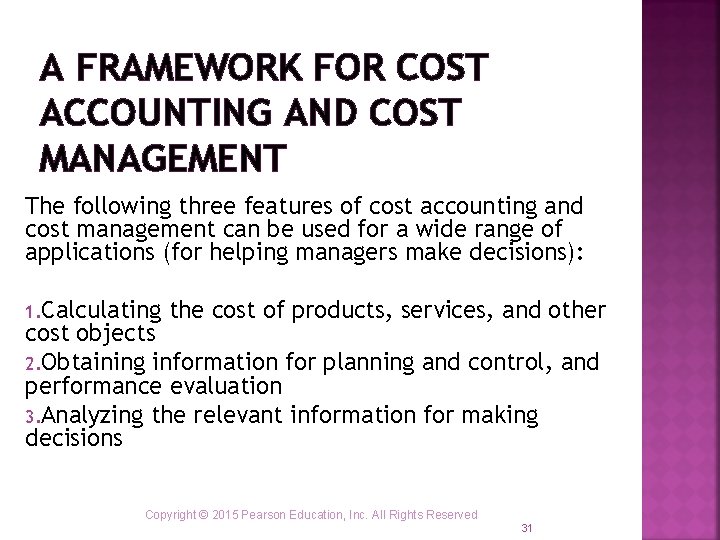 A FRAMEWORK FOR COST ACCOUNTING AND COST MANAGEMENT The following three features of cost